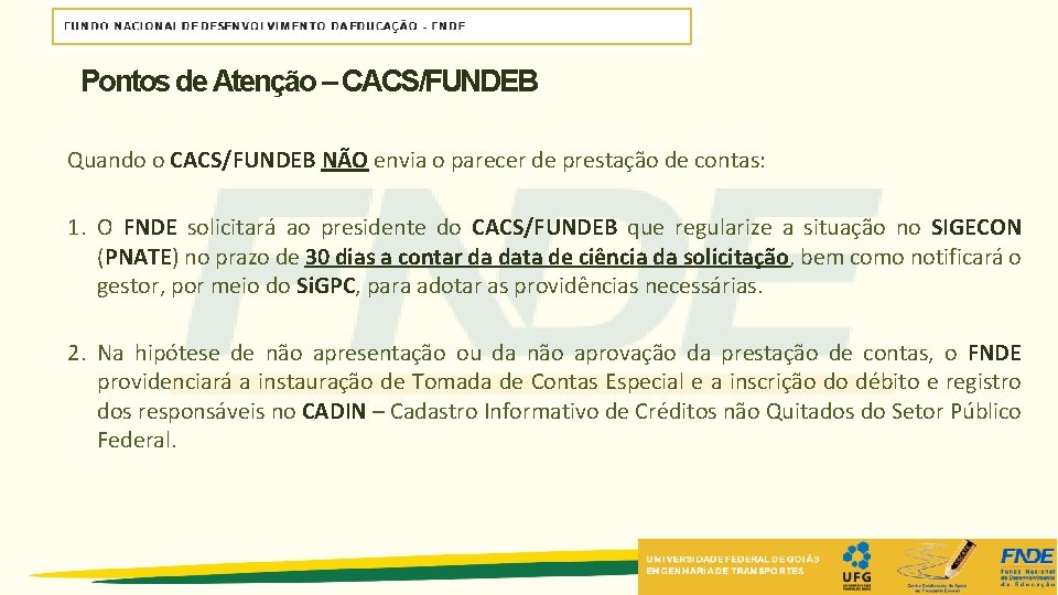 Pontos de Atenção – CACS/FUNDEB Quando o CACS/FUNDEB NÃO envia o parecer de prestação Pontos de Atenção – CACS/FUNDEB Quando o CACS/FUNDEB NÃO envia o parecer de prestação