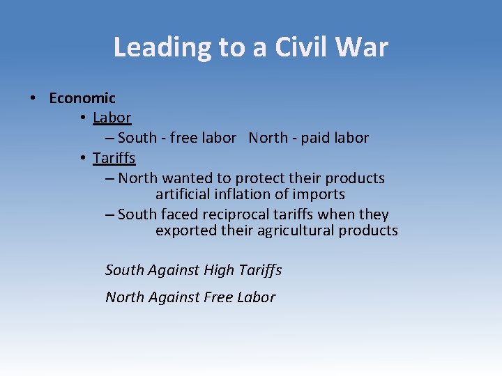 Leading to a Civil War • Economic • Labor – South - free labor