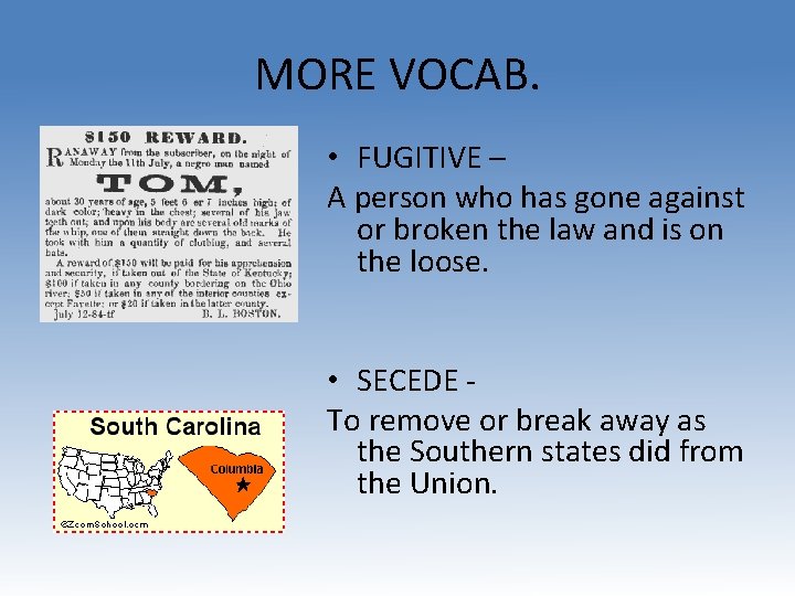 MORE VOCAB. • FUGITIVE – A person who has gone against or broken the