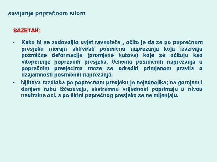 savijanje poprečnom silom SAŽETAK: • • Kako bi se zadovoljio uvjet ravnoteže , očito