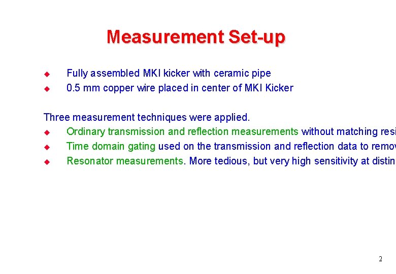 Measurement Set-up u u Fully assembled MKI kicker with ceramic pipe 0. 5 mm