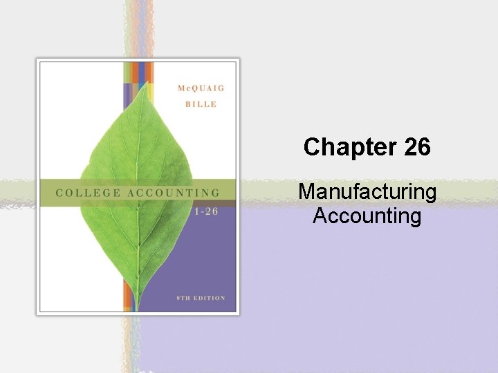 Chapter 26 Manufacturing Accounting Chapter 26 Manufacturing Accounting