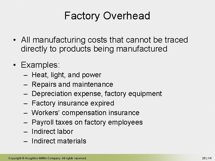 Factory Overhead • All manufacturing costs that cannot be traced directly to products being Factory Overhead • All manufacturing costs that cannot be traced directly to products being