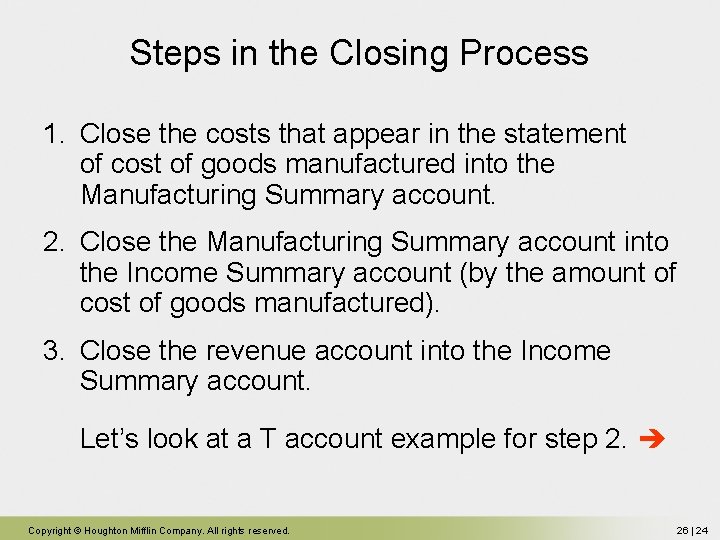 Steps in the Closing Process 1. Close the costs that appear in the statement Steps in the Closing Process 1. Close the costs that appear in the statement