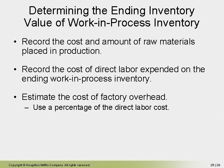 Determining the Ending Inventory Value of Work-in-Process Inventory • Record the cost and amount Determining the Ending Inventory Value of Work-in-Process Inventory • Record the cost and amount