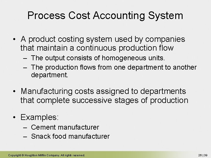 Process Cost Accounting System • A product costing system used by companies that maintain Process Cost Accounting System • A product costing system used by companies that maintain