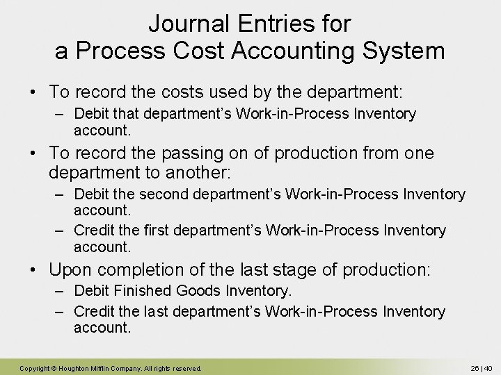 Journal Entries for a Process Cost Accounting System • To record the costs used Journal Entries for a Process Cost Accounting System • To record the costs used