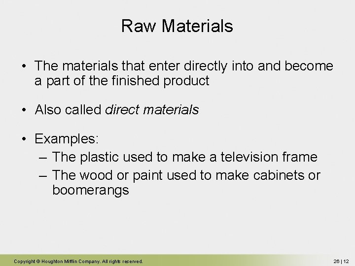 Raw Materials • The materials that enter directly into and become a part of Raw Materials • The materials that enter directly into and become a part of