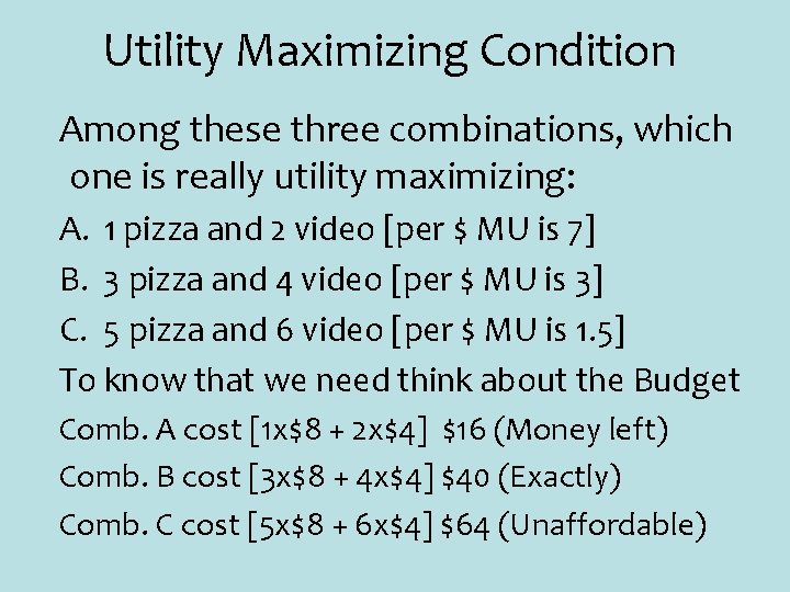 Utility Maximizing Condition Among these three combinations, which one is really utility maximizing: A.