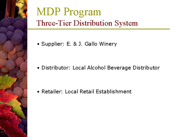 MDP Program Three-Tier Distribution System • Supplier: E. & J. Gallo Winery • Distributor: MDP Program Three-Tier Distribution System • Supplier: E. & J. Gallo Winery • Distributor: