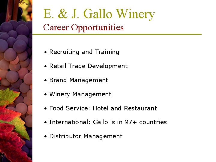 E. & J. Gallo Winery Career Opportunities • Recruiting and Training • Retail Trade E. & J. Gallo Winery Career Opportunities • Recruiting and Training • Retail Trade
