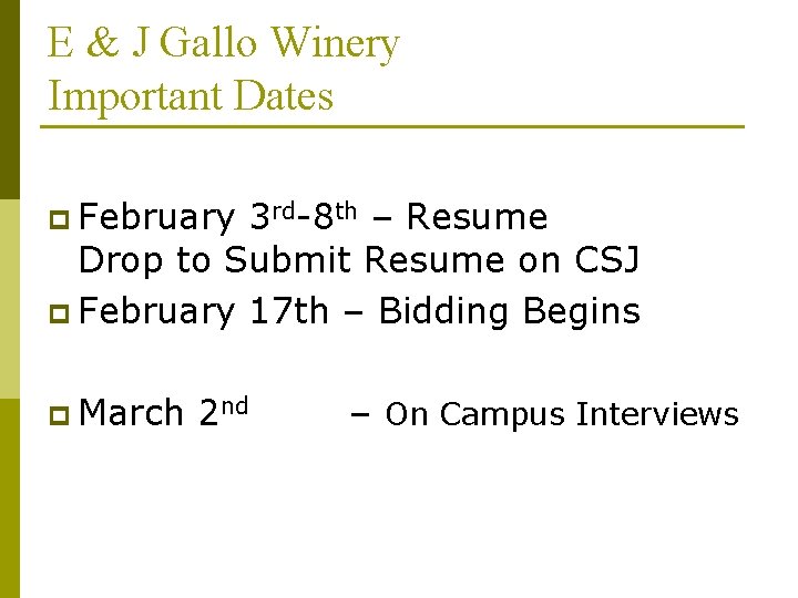E & J Gallo Winery Important Dates p February 3 rd-8 th – Resume E & J Gallo Winery Important Dates p February 3 rd-8 th – Resume