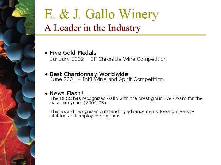 E. & J. Gallo Winery A Leader in the Industry • Five Gold Medals E. & J. Gallo Winery A Leader in the Industry • Five Gold Medals