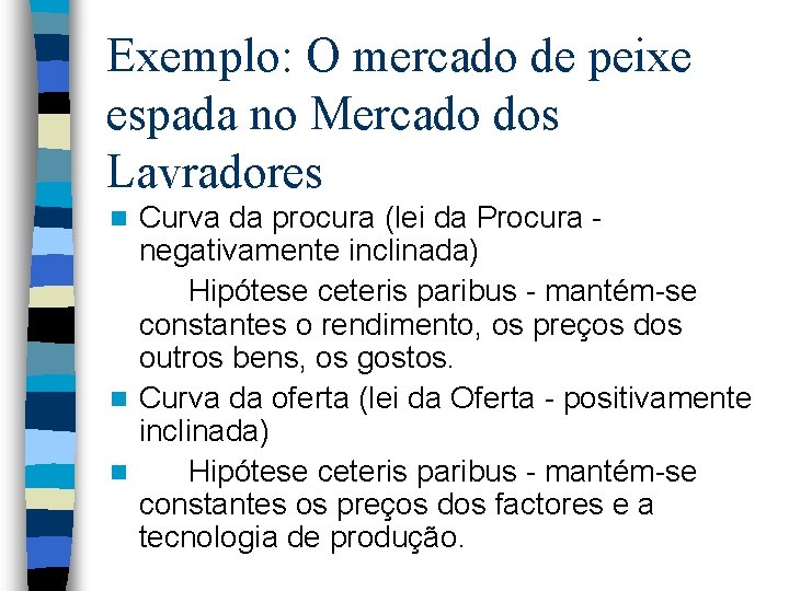 Exemplo: O mercado de peixe espada no Mercado dos Lavradores Curva da procura (lei Exemplo: O mercado de peixe espada no Mercado dos Lavradores Curva da procura (lei