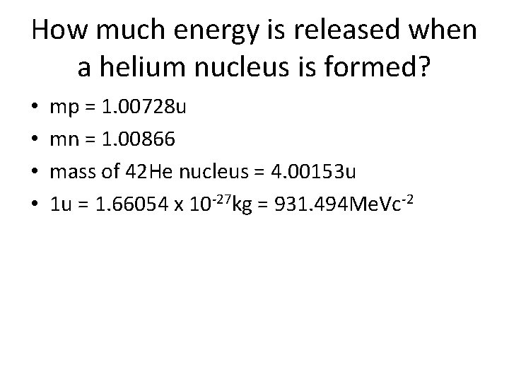 How much energy is released when a helium nucleus is formed? • • mp