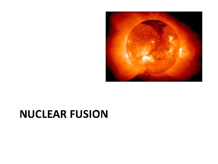 NUCLEAR FUSION 