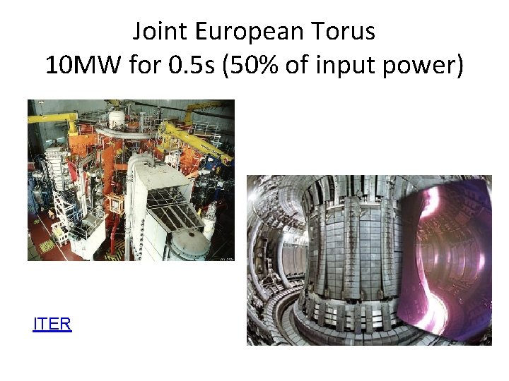 Joint European Torus 10 MW for 0. 5 s (50% of input power) 3