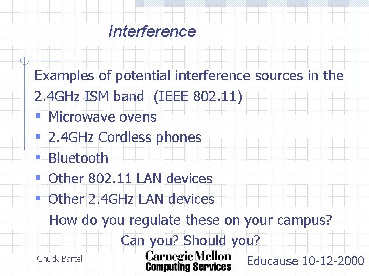 Interference Examples of potential interference sources in the 2. 4 GHz ISM band (IEEE