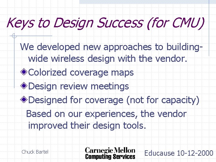Keys to Design Success (for CMU) We developed new approaches to buildingwide wireless design