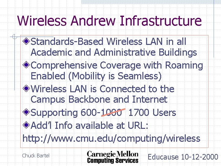 Wireless Andrew Infrastructure Standards-Based Wireless LAN in all Academic and Administrative Buildings Comprehensive Coverage