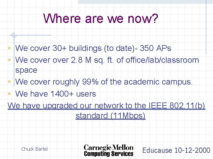 Where are we now? § We cover 30+ buildings (to date)- 350 APs §