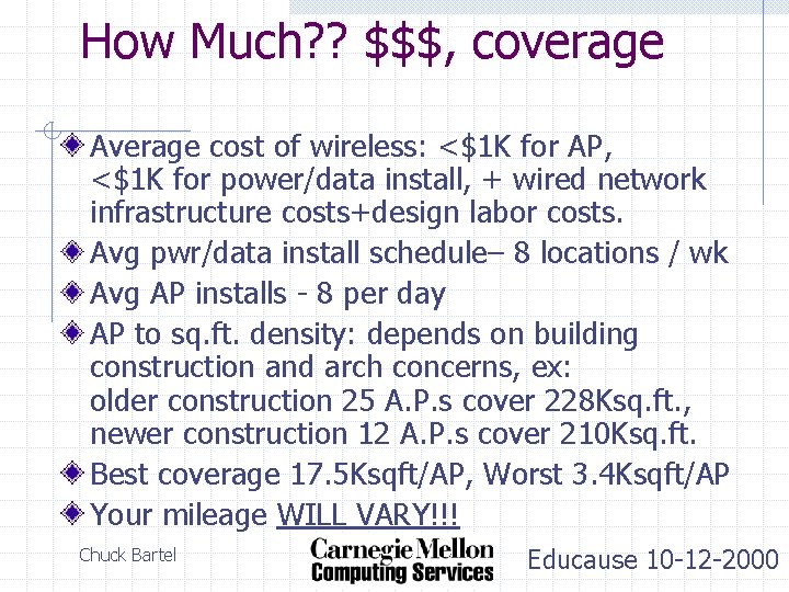 How Much? ? $$$, coverage Average cost of wireless: <$1 K for AP, <$1
