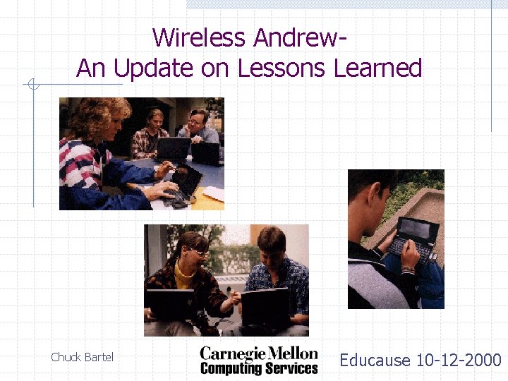 Wireless Andrew. An Update on Lessons Learned Chuck Bartel Educause 10 -12 -2000 