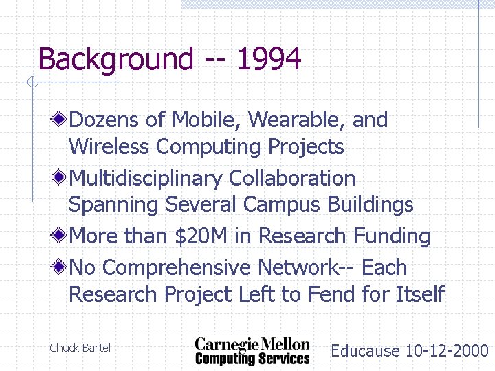Background -- 1994 Dozens of Mobile, Wearable, and Wireless Computing Projects Multidisciplinary Collaboration Spanning