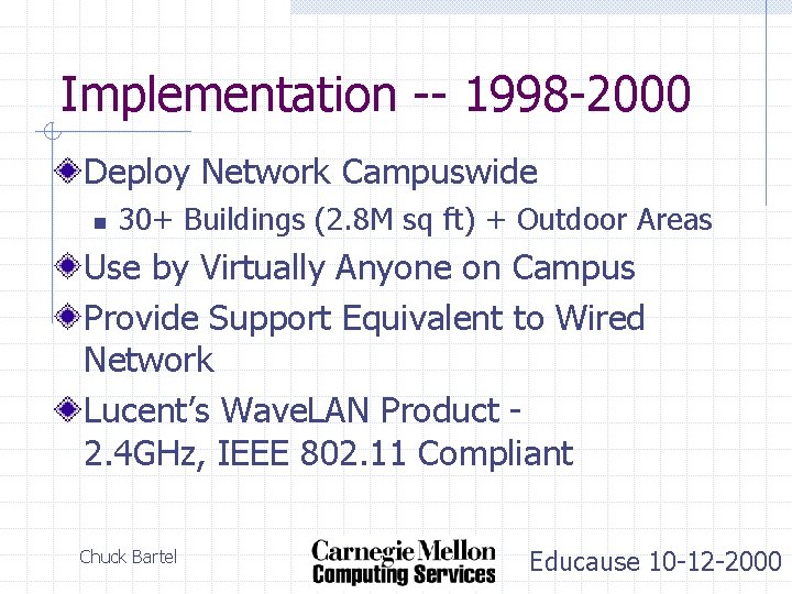 Implementation -- 1998 -2000 Deploy Network Campuswide n 30+ Buildings (2. 8 M sq