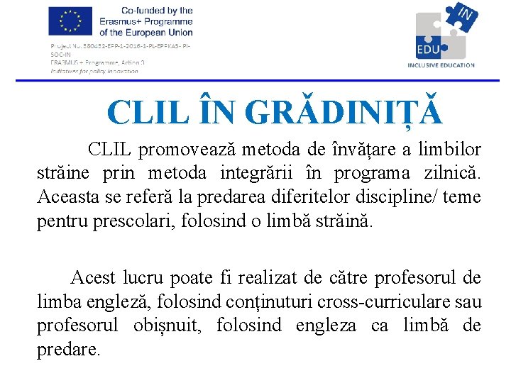  CLIL ÎN GR Ǎ DINI ȚǍ CLIL promovează metoda de învățare a limbilor