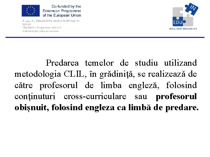  Predarea temelor de studiu utilizand metodologia CLIL, ȋn grǎdinițǎ, se realizeazǎ de cǎtre