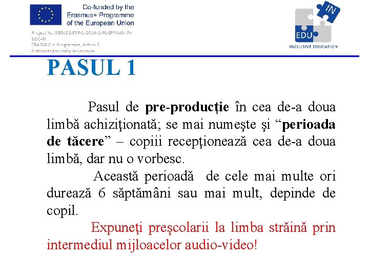 PASUL 1 Pasul de pre-producţie în cea de a doua limbǎ achiziţionată; se mai