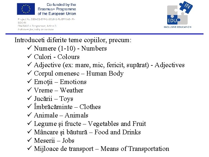 Introduceti diferite teme copiilor, precum: ü Numere (1 10) Numbers ü Culori Colours ü Introduceti diferite teme copiilor, precum: ü Numere (1 10) Numbers ü Culori Colours ü