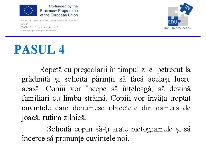  PASUL 4 Repetă cu preşcolarii în timpul zilei petrecut la grǎdinițǎ şi solicitǎ