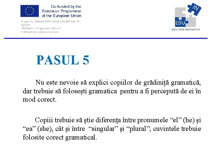  PASUL 5 Nu este nevoie să explici copiilor de grădiniță gramatică, dar trebuie