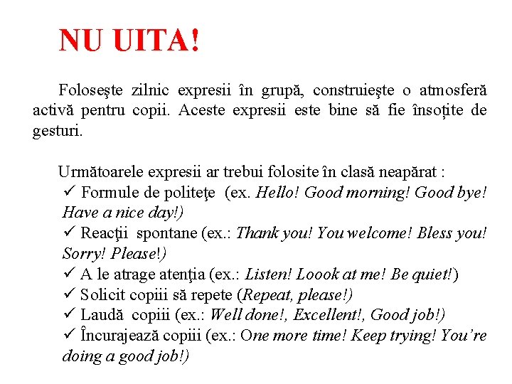 NU UITA! Foloseşte zilnic expresii în grupă, construieşte o atmosferă activă pentru copii. Aceste NU UITA! Foloseşte zilnic expresii în grupă, construieşte o atmosferă activă pentru copii. Aceste