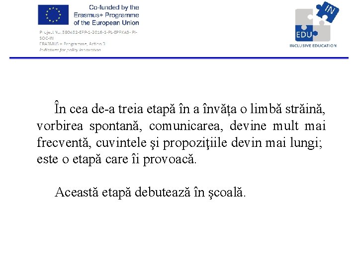  În cea de a treia etapă în a învăța o limbǎ străină, vorbirea