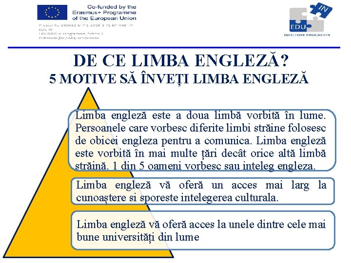 DE CE LIMBA ENGLEZĂ ? 5 MOTIVE SĂ ÎNVEȚI LIMBA ENGLEZĂ Limba engleză este