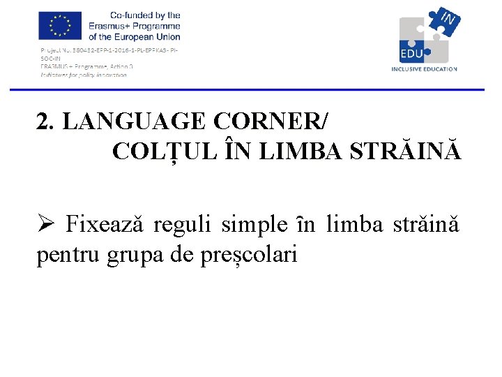  2. LANGUAGE CORNER/ COLȚUL ÎN LIMBA STRĂINĂ Ø Fixeazǎ reguli simple ȋn limba