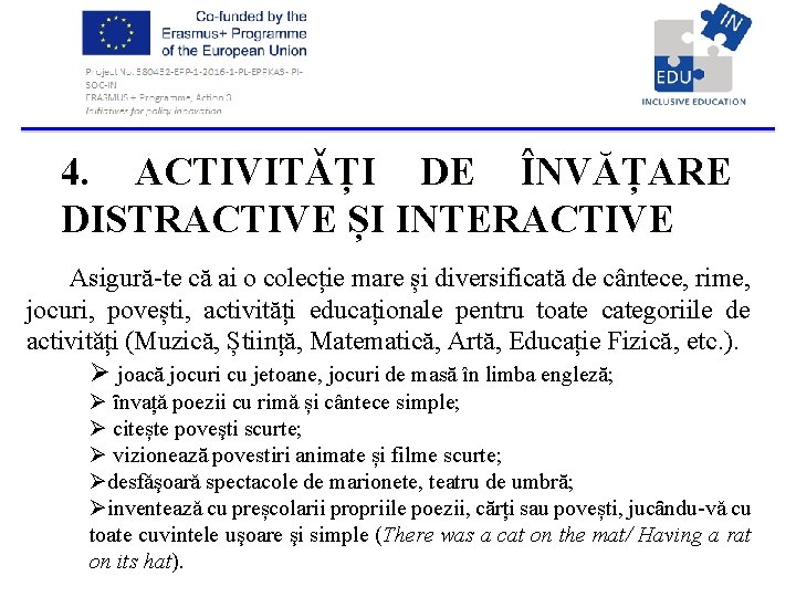 4. ACTIVITǍȚI DE ÎNVĂȚARE DISTRACTIVE ȘI INTERACTIVE Asigură te că ai o colecție 4. ACTIVITǍȚI DE ÎNVĂȚARE DISTRACTIVE ȘI INTERACTIVE Asigură te că ai o colecție