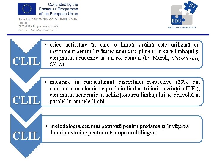  CLIL • orice activitate în care o limbă străină este utilizată ca instrument