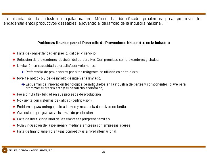 La historia de la industria maquiladora en México ha identificado problemas para promover los