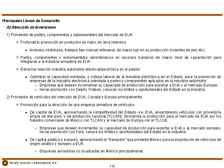 Principales Líneas de Desarrollo A) Atracción de Inversiones 1) Proveedor de partes, componentes y