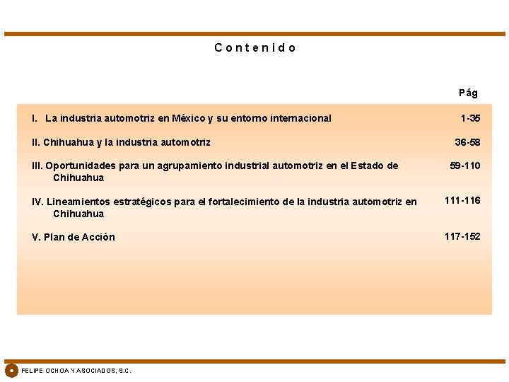 Contenido Pág I. La industria automotriz en México y su entorno internacional II. Chihuahua