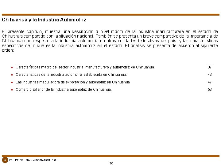 Chihuahua y la Industria Automotriz El presente capítulo, muestra una descripción a nivel macro