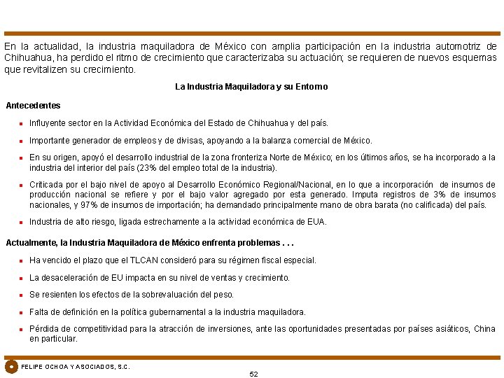 En la actualidad, la industria maquiladora de México con amplia participación en la industria