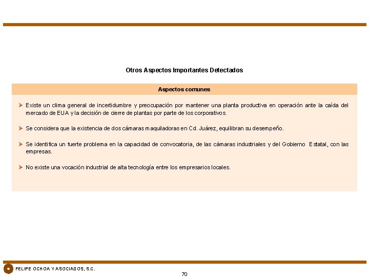 Otros Aspectos Importantes Detectados Aspectos comunes Ø Existe un clima general de incertidumbre y