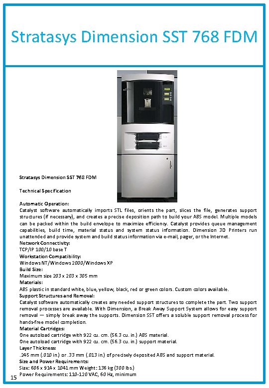 Stratasys Dimension SST 768 FDM Technical Specification 15 Automatic Operation: Catalyst software automatically imports