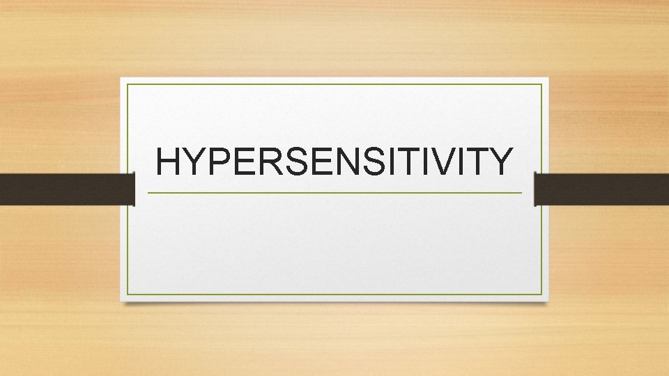 HYPERSENSITIVITY 