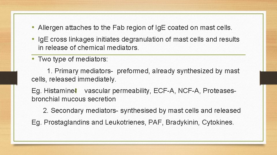  • Allergen attaches to the Fab region of Ig. E coated on mast